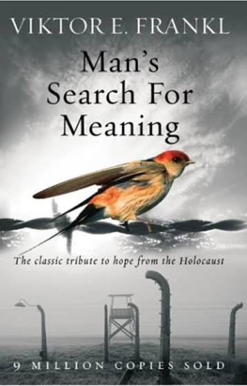 Man’s Search for Meaning — Viktor E. Frankl